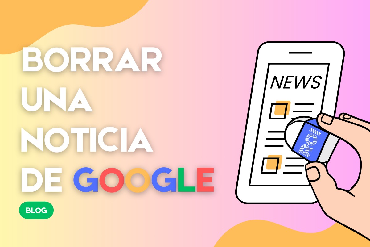 Ilustración con el texto "Borrar una noticia de Google".